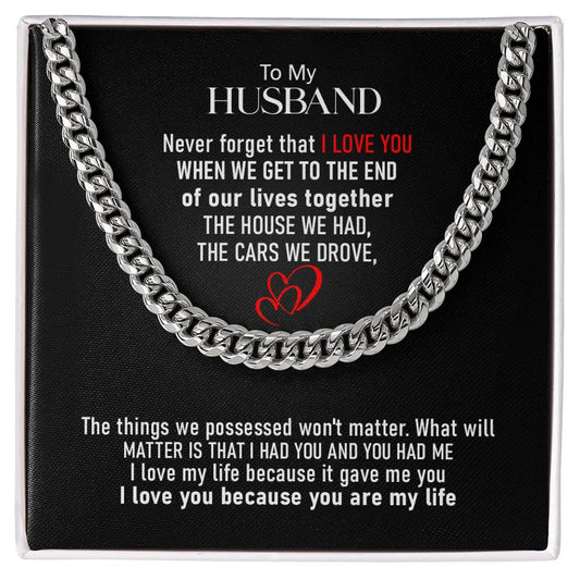 To My Husband | I Love You Because You Are My Life - Cuban Link Chain